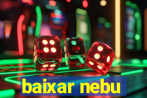 baixar nebu